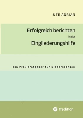 bokomslag Erfolgreich berichten in der Eingliederungshilfe
