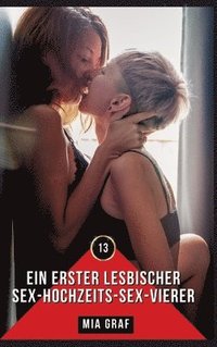 bokomslag Ein erster lesbischer Sex-Hochzeits-Sex-Vierer: Erotische Geschichten mit explizitem Sex für Erwachsene