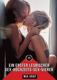 bokomslag Ein erster lesbischer Sex-Hochzeits-Sex-Vierer: Erotische Geschichten mit explizitem Sex für Erwachsene