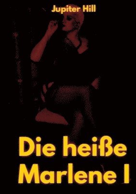 Die heiße Marlene I