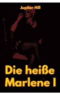 bokomslag Die heiße Marlene I