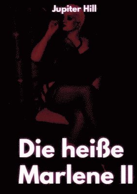 Die heiße Marlene II