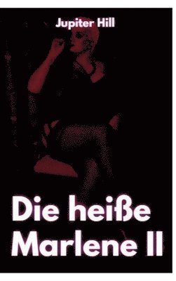 Die heiße Marlene II