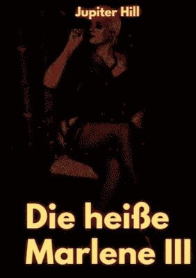 Die heiße Marlene III 1