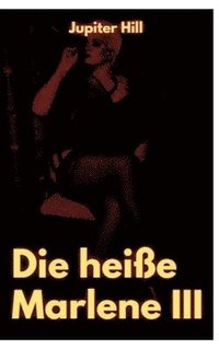 bokomslag Die heiße Marlene III