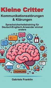 bokomslag Kleine Critter - Kommunikationsstörungen & Klärungen: Sprachsicherheitstraining für Deutsch/Englisch-Anwender einmal anders