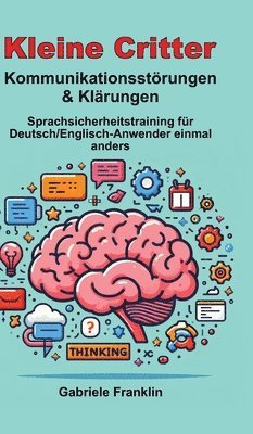 Kleine Critter - Kommunikationsstörungen & Klärungen: Sprachsicherheitstraining für Deutsch/Englisch-Anwender einmal anders 1