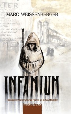 Infamium: Historischer Verschwörungs-Roman im frühen Mittelalter 1