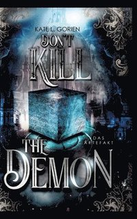 bokomslag Don't Kill the Demon: Das Artefakt: Der Auftakt der neuen mitreißenden Urban Fantasy Trilogie (Don't Kill 1)