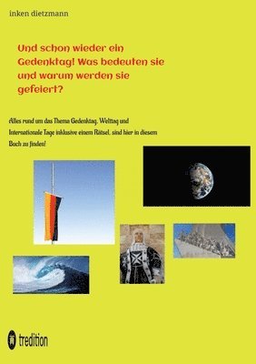 bokomslag Und schon wieder ein Gedenktag! Was bedeuten sie und warum werden sie gefeiert?: Alles rund um das Thema Gedenktag, Welttag und Internationale Tage in