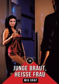 bokomslag Junge Braut, heiße Frau: Erotische Geschichten mit explizitem Sex für Erwachsene