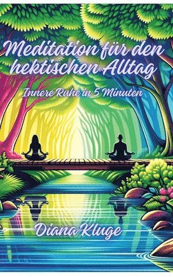 bokomslag Meditation für den hektischen Alltag: Innere Ruhe in 5 Minuten