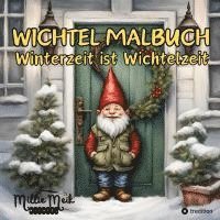 bokomslag Wichtel Malbuch Winterzeit ist Wichtelzeit, Lustige Geschenkidee zum Wichteln, Adventzeit, Nikolaustag, Weihnachtsgeschenk für Erwachsene, Jugendliche, Kinder unter 15 Euro