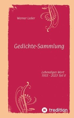 Gedichte-Sammlung / Gereimte spirituelle Gedanken: Lebendiges Wort 1955 - 2023 Teil II 1