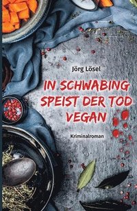 bokomslag In Schwabing speist der Tod vegan