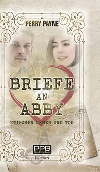 bokomslag Briefe an Abby - Zwischen Leben und Tod: Ein gefühlvolles Märchen aus unserer Zeit. Zum Verlieben schön.