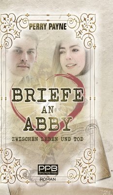 Briefe an Abby - Zwischen Leben und Tod: Ein gefühlvolles Märchen aus unserer Zeit. Zum Verlieben schön. 1