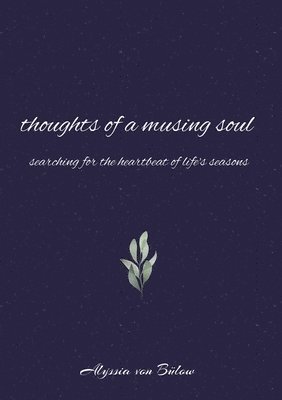 bokomslag thoughts of a musing soul: searching for the heartbeat of life's seasons