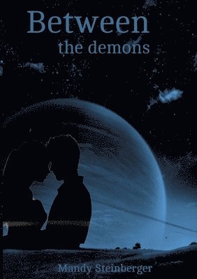bokomslag Between the demons: schaffen sie es gemeinsam zu strahlen? Oder werden sie von der Dunkelheit verschlungen?
