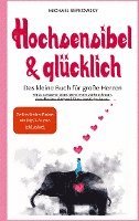 bokomslag Hochsensibel & Glücklich! Das kleine Buch für große Herzen. Wie du achtsamer leben, deine innere Stärke aufbauen, deine Resilienz steigern & Stress bewältigen kannst.