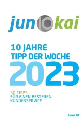 bokomslag 50 Tipps Für Einen Besseren Kundenservice - Band 10: Die "Tipps der Woche" von den Berater: innen der junokai GmbH