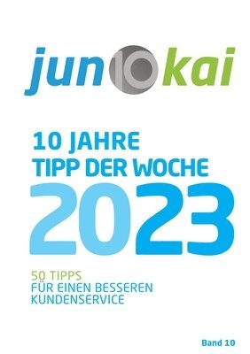 bokomslag 50 Tipps Für Einen Besseren Kundenservice - Band 10: Die 'Tipps der Woche' von den Berater: innen der junokai GmbH