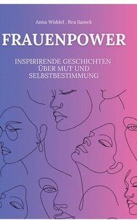 bokomslag Frauenpower: Inspirierende Geschichten über Mut und Selbstbestimmung