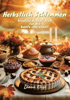 bokomslag Herbstlich Schlemmen: Kreative Rezeptideen für die bunte Jahreszeit