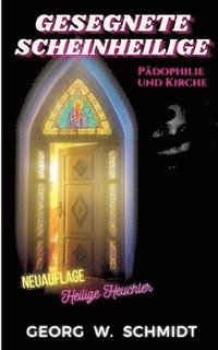 bokomslag Gesegnete Scheinheilige: Pädophilie und Kirche