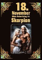 bokomslag 18. November, mein Geburtstag: Geboren im Zeichen des Skorpions. Meine Eigenschaften und Charakterzüge, meine Stärken und Schwächen, meine Gebutrstags
