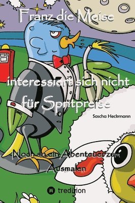 bokomslag Franz die Meise interessiert sich nicht für Spritpreise: Noch so ein Abenteuer zum Ausmalen