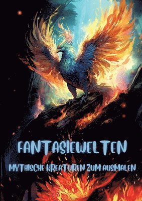 Fantasiewelten: Mythische Kreaturen zum Ausmalen 1