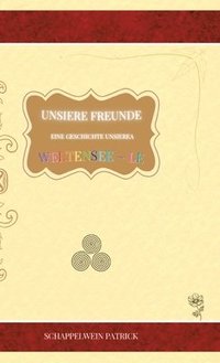 bokomslag Unsiere Freunde eine Geschichte unsierea Weltensee ~ le