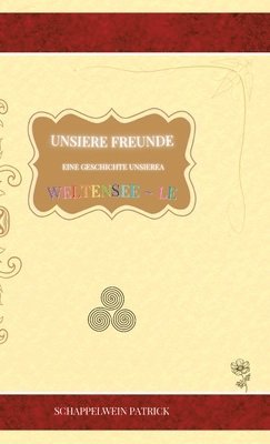 bokomslag Unsiere Freunde eine Geschichte unsierea Weltensee le