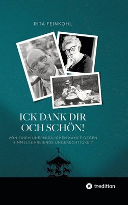 bokomslag Ick dank dir och schön!: Von einem unermüdlichen Kampf gegen himmelschreiende Ungerechtigkeit