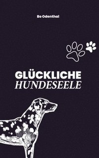 bokomslag Glückliche Hundeseele: Unsichere Angsthunde aus dem Tierschutz