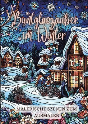 Buntglaszauber im Winter: Malerische Szenen zum Ausmalen 1