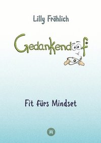 bokomslag Gedankendoof - Der Ratgeber für mentale Stärke: Gedanken verstehen, negative Muster lösen, Glaubenssätze ändern & endlich befreit und glücklich leben