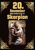 bokomslag 20. November, mein Geburtstag: Geboren im Zeichen des Skorpions. Meine Eigenschaften und Charakterzüge, meine Stärken und Schwächen, meine Gebutrstags