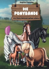 bokomslag Die Ponybande: Ein Pony kommt selten allein