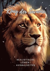bokomslag König der Savanne: Realistische Löwen-Ausmalseiten