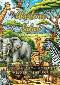 bokomslag Abenteuer Safari: Ein Malbuch voller wilder Tiere für Kinder