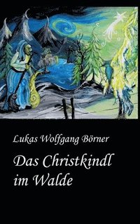 bokomslag Das Christkindl im Walde: Märchenhafte Weihnachtsgeschichten mit bezaubernden Illustrationen