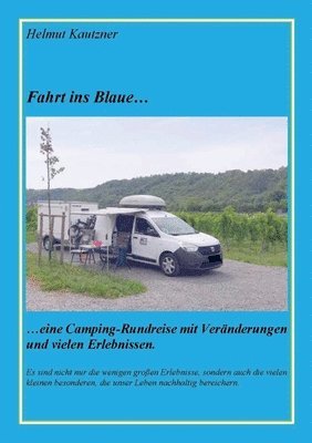 Helmut Kautzner - Fahrt ins Blaue ...: ... Rundreise durch Nord-, Ost- und Mitteldeutschland vom 26.07. bis 25.08.2023, Häftad