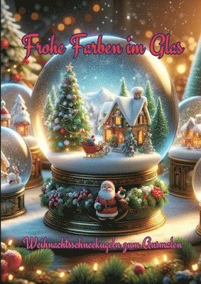 bokomslag Frohe Farben im Glas: Weihnachtsschneekugeln zum Ausmalen