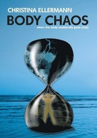 bokomslag Body Chaos: When the Body suddenly goes crazy