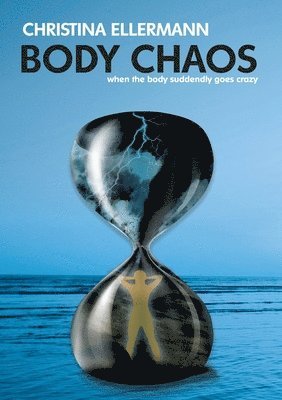 Body Chaos: When the Body suddenly goes crazy 1