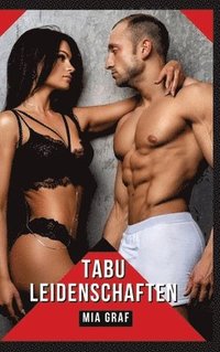 bokomslag Tabu Leidenschaften: Verbotene Erotikgeschichten mit explizitem Sex für Erwachsene