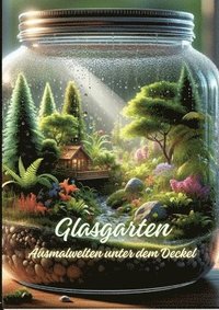 bokomslag Glasgarten: Ausmalwelten unter dem Deckel