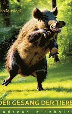 Der Gesang der Tiere: Ein Bilderbuch für Auge, Ohr und Herz